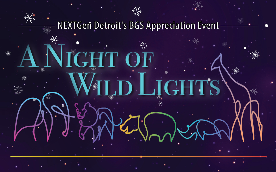 NEXTGen Detroit’s BGS Appreciation Event:  A Night of Wild Lights